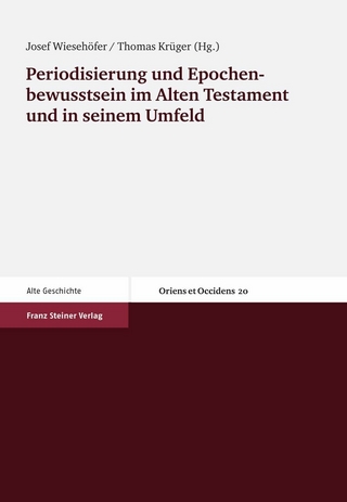 Periodisierung und Epochenbewusstsein im Alten Testament und in seinem Umfeld - Josef Wiesehöfer; Thomas Krüger