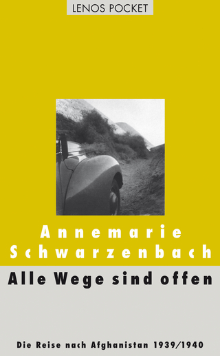 Alle Wege sind offen - Annemarie Schwarzenbach; Roger Perret