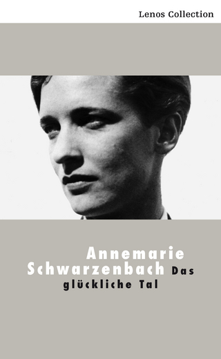 Das glückliche Tal - Annemarie Schwarzenbach