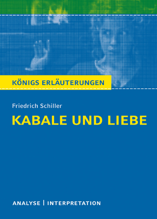 Kabale und Liebe von Friedrich Schiller. Textanalyse und Interpretation mit ausführlicher Inhaltsangabe und Abituraufgaben mit Lösungen - Friedrich Schiller