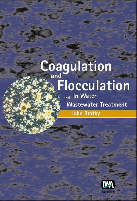 Coagulation and Flocculation in Water and Wastewater Treatment -  John Bratby