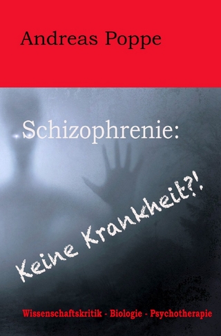 Schizophrenie: Keine Krankheit?! - Andreas Poppe