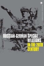 Russian-German Special Relations in the Twentieth Century - Schlogel Karl Schlogel