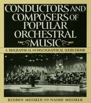 Conductors and Composers of Popular Orchestral Music - Naomi Musiker; Reuben Musiker
