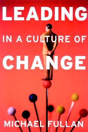 Leading in a Culture of Change - Fullan Michael Fullan