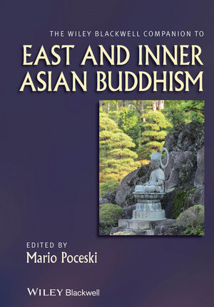 The Wiley Blackwell Companion to East and Inner Asian Buddhism - Mario Poceski