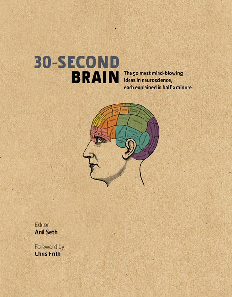 30-Second Brain : The 50 most mind-blowing ideas in neuroscience, each explained in half a minute - 