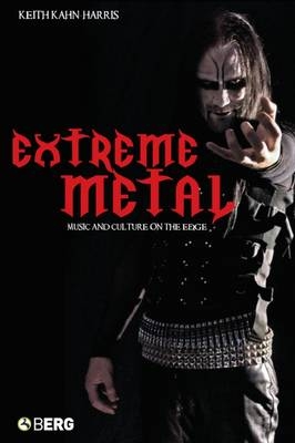 Extreme Metal - Kahn-Harris Keith Kahn-Harris