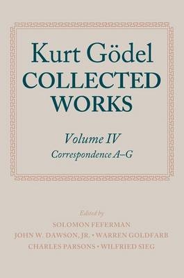 Kurt Godel: Collected Works: Volume IV - Kurt Godel; John W. Dawson; Solomon Feferman; Warren Goldfarb; Charles Parsons; Wilfried Sieg
