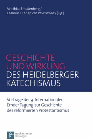 Geschichte und Wirkung des Heidelberger Katechismus - Matthias Freudenberg; J. Marius J. Lange van Ravenswaay
