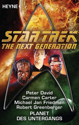 Star Trek - The Next Generation: Planet des Untergangs - Carmen Carter; Peter David; Michael Jan Friedman; Robert Greenberger