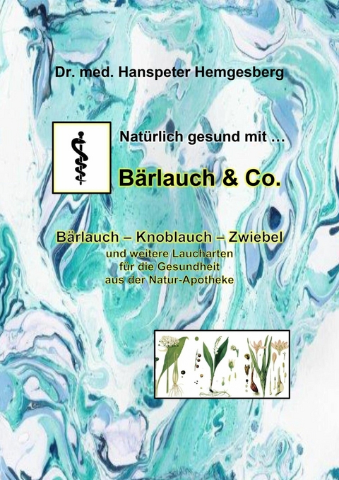 Natürlich gesund mit Bärlauch & Co. - Dr. Hanspeter Hemgesberg