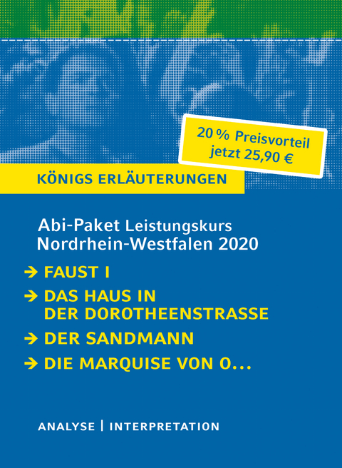 Abitur-Paket Nordrhein-Westfalen 2020. Deutsch Leistungskurs - Königs Erläuterungen: - Johann Wolfgang von Goethe, Heinrich von Kleist, E.T.A. Hoffmann, Hartmut Lange