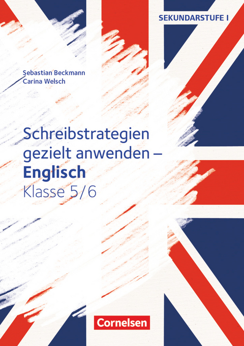 Schreibstrategien gezielt anwenden - Schreibkompetenz Fremdsprachen SEK I - Englisch - Klasse 5/6 - Sebastian Beckmann, Carina Welsch