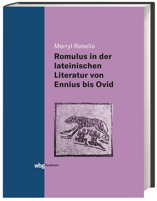 Die Darstellung des Romulus in der lateinischen Literatur von Ennius bis Ovid - Merryl Rebello