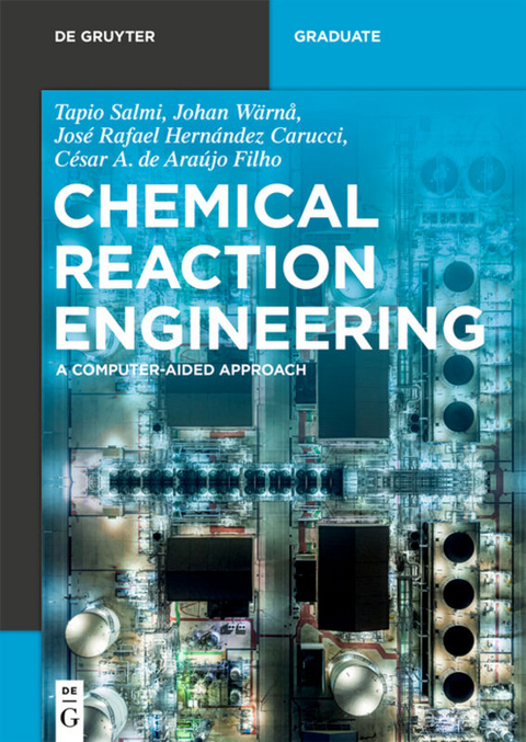 Chemical Reaction Engineering - Tapio Salmi, Johan Wärnå, José Rafael Hernández Carucci, César A. de Araújo Filho