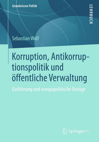 Korruption, Antikorruptionspolitik und öffentliche Verwaltung - Sebastian Wolf