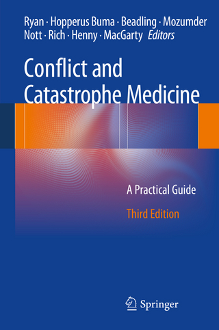 Conflict and Catastrophe Medicine - James M. Ryan; Adriaan P.C.C. Hopperus Buma; Charles W. Beadling; Aroop Mozumder; David M. Nott; Norman M. Rich; Walter Henny; David MacGarty