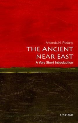 Ancient Near East: A Very Short Introduction - Amanda H. Podany