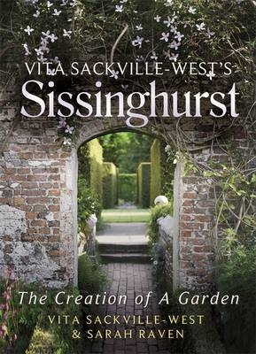 Vita Sackville-West's Sissinghurst - Sarah Raven; Vita Sackville-West