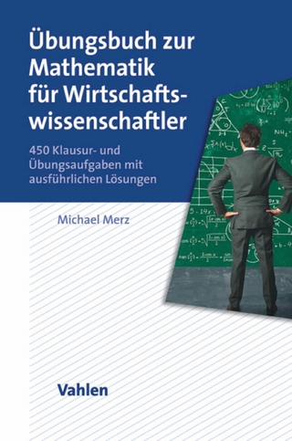 Übungsbuch zur Mathematik für Wirtschaftswissenschaftler - Michael Merz
