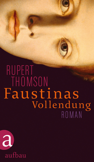 Faustinas Vollendung - Rupert Thomson