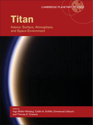Titan - Thomas E. Cravens; Caitlin A. Griffith; Emmanuel Lellouch; Ingo Muller-Wodarg