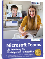 Microsoft Teams – Die Anleitung für Einsteiger im Homeoffice - Anja Schmid, Inge Baumeister