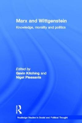 Marx and Wittgenstein - Gavin Kitching; Nigel Pleasants
