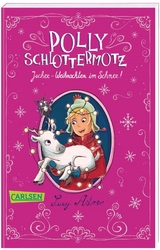 Polly Schlottermotz: Juchee - Weihnachten im Schnee! - Lucy Astner
