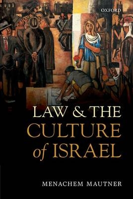 Law and the Culture of Israel -  Menachem Mautner