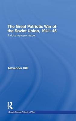 Great Patriotic War of the Soviet Union, 1941-45 - Alexander Hill