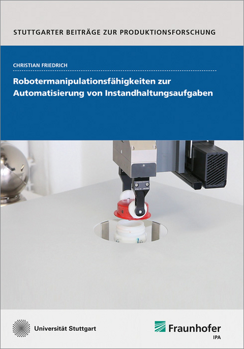 Robotermanipulationsfähigkeiten zur Automatisierung von Instandhaltungsaufgaben - Christian Friedrich