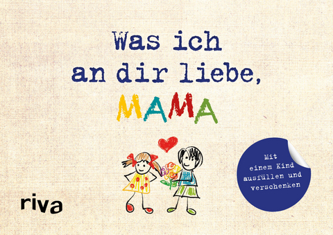 Was ich an dir liebe, Mama – Version für Kinder - Alexandra Reinwarth