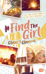 Find the Girl - Glanz und Glamour - LUCY CONNELL, Lydia Connell, Katy Birchall
