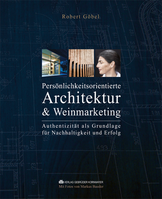 PERSÖNLICHKEITSORIENTIERTE ARCHITEKTUR & WEINMARKETING - Robert Göbel; Markus Bassler