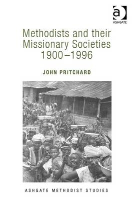 Methodists and their Missionary Societies 1900-1996 - Revd John Pritchard