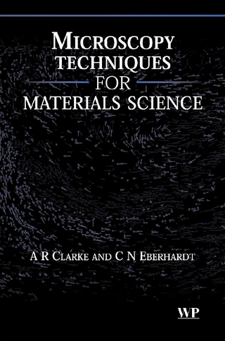 Microscopy Techniques for Materials Science - A Clarke; C Eberhardt