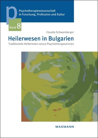 Heilerwesen in Bulgarien - Claudia Schwamberger