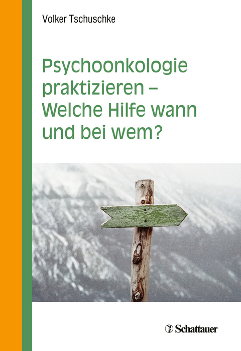 Psychoonkologie praktizieren - Welche Hilfe wann und bei wem? - Volker Tschuschke