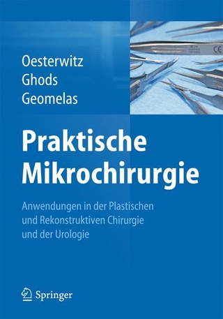 Praktische Mikrochirurgie - Horst Oesterwitz; Mojtaba Ghods; Menedimos Geomelas