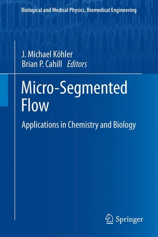 Micro-Segmented Flow - J. Michael Köhler; Brian P. Cahill