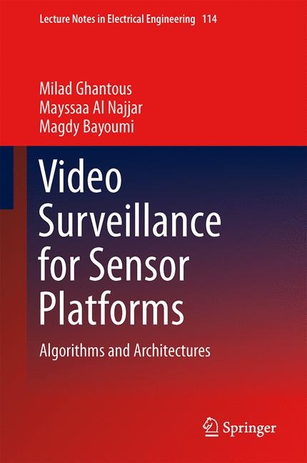 Video Surveillance for Sensor Platforms -  Magdy Bayoumi,  Milad Ghantous,  Mayssaa Al Najjar