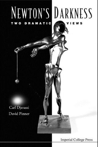 NEWTON'S DARKNESS: TWO DRAMATIC VIEWS - Carl Djerassi; David Pinner