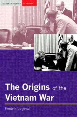 Origins of the Vietnam War - Fredrik Logevall