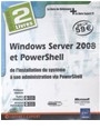 Windows Server 2008 et PowerShell : de l'installation du système à son administration via PowerShell - Robin Lemesle, Philippe Freddi, A. Petitjean