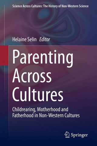Parenting Across Cultures - Helaine Selin; Helaine Selin
