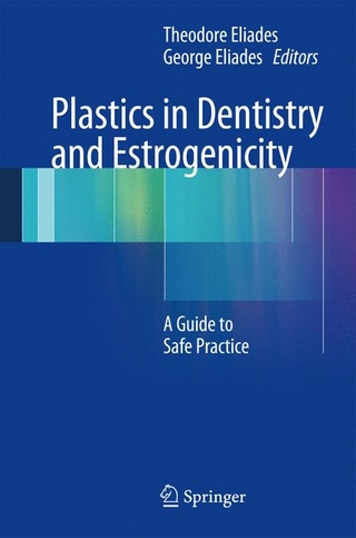 Plastics in Dentistry and Estrogenicity - Theodore Eliades; Theodore Eliades; George Eliades; George Eliades