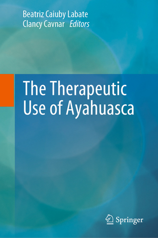 The Therapeutic Use of Ayahuasca - Beatriz Caiuby Labate; Clancy Cavnar