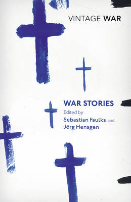War Stories - Sebastian Faulks; Jorg Hensgen